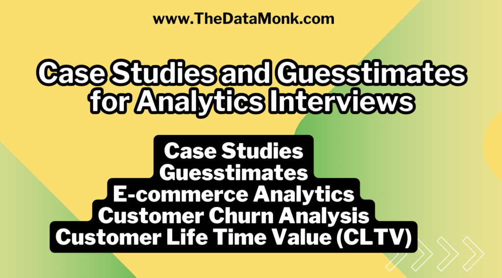 Case Studies and Guesstimates for Analytics Interviews